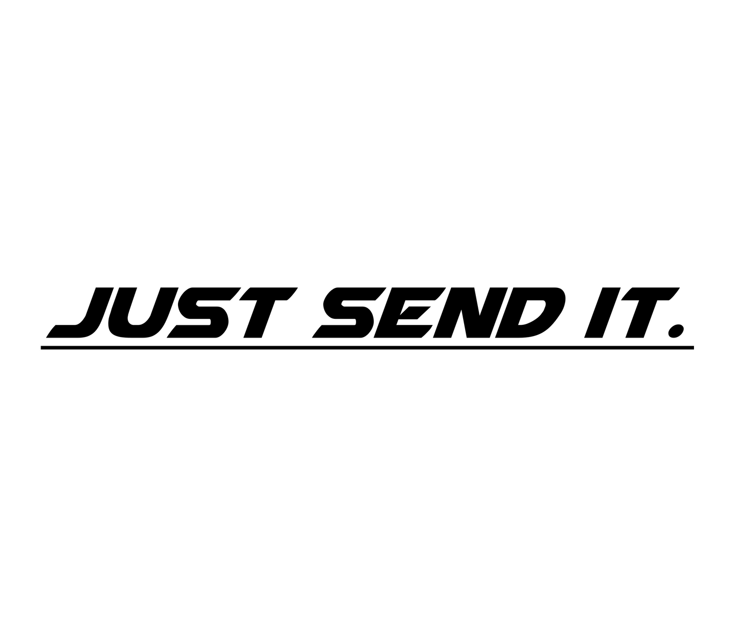 Just send it. | Sticker Vinyl