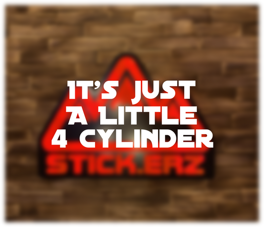 It’s just a little 4 Cylinder | Sticker Vinyl